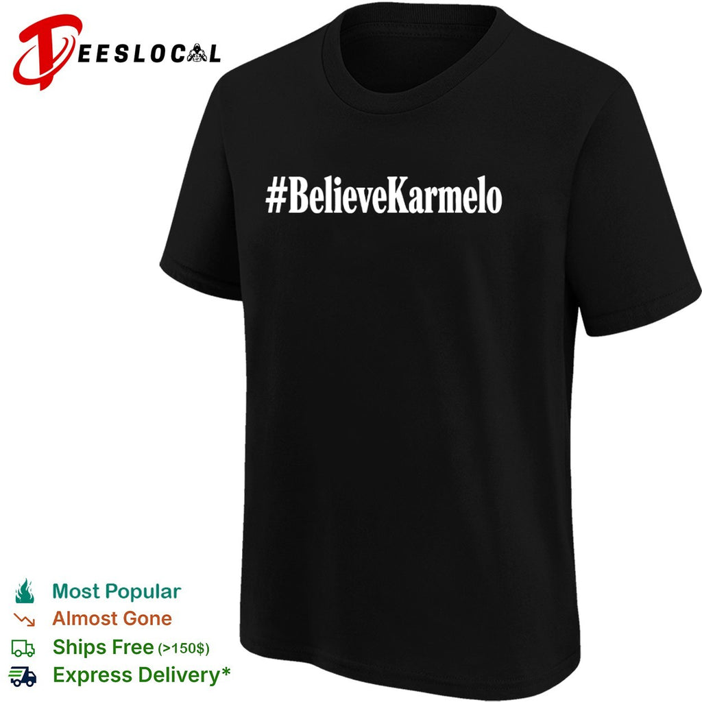 BelieveKarmelo hashtag shirt