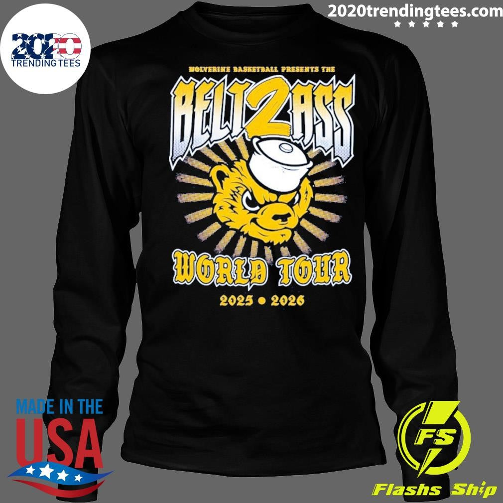 Belt To Ass World Tour 2025 2026 Michigan Wolverines Men’s Basketball Presents The Belt2ass Shirt