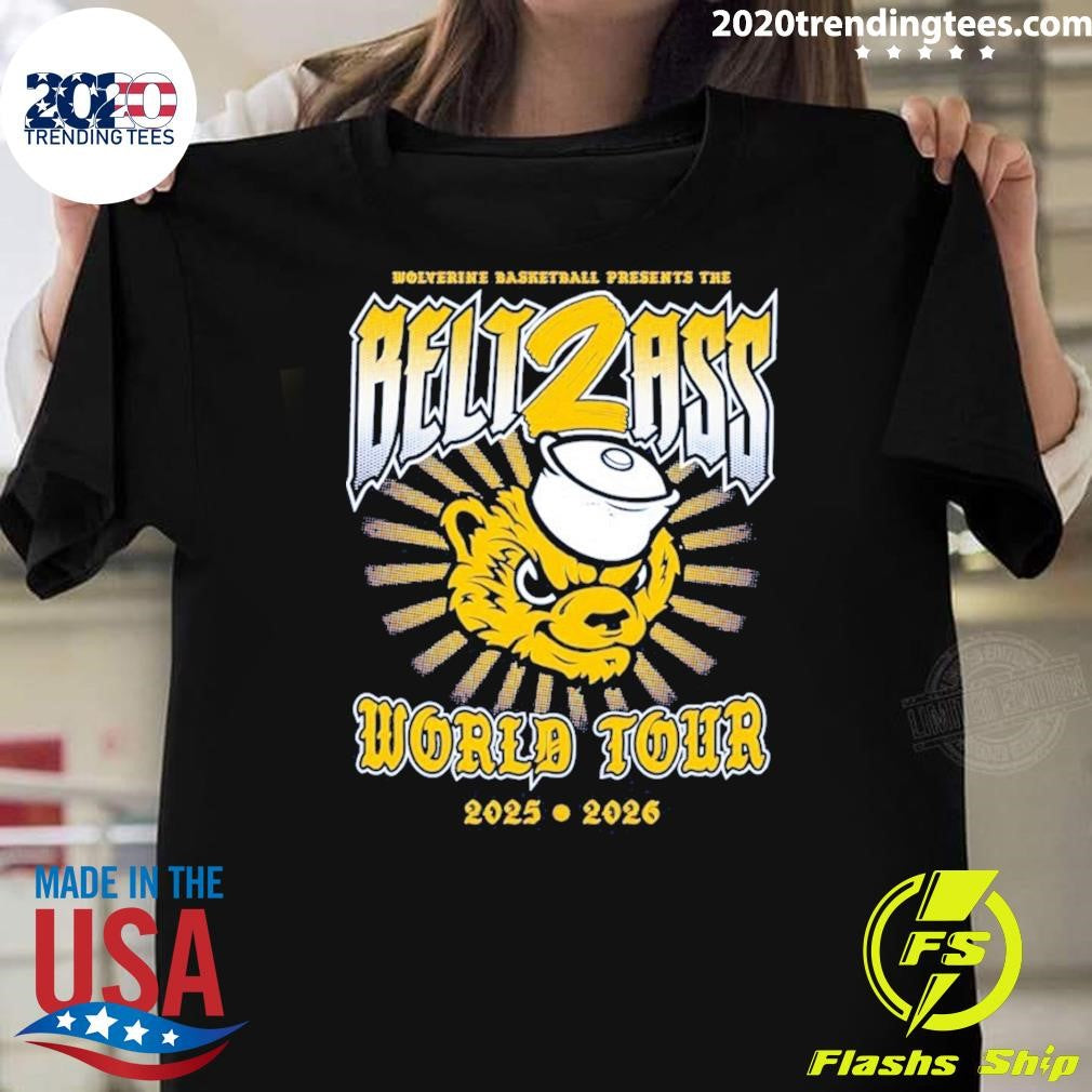 Belt To Ass World Tour 2025 2026 Michigan Wolverines Men’s Basketball Presents The Belt2ass Shirt