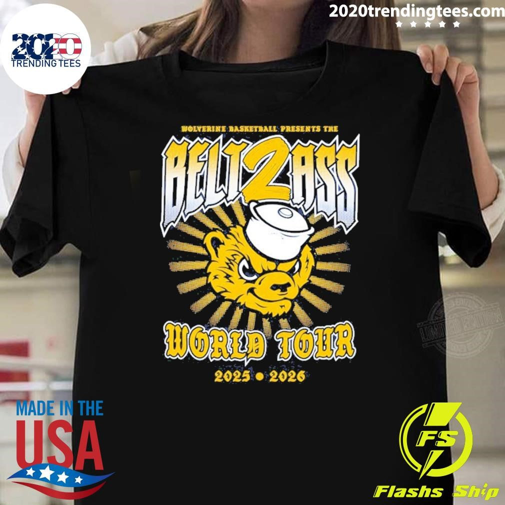 Belt2ass World Tour 2025 2026 Michigan Wolverines Men’s Basketball Presents The Belt2ass Shirt