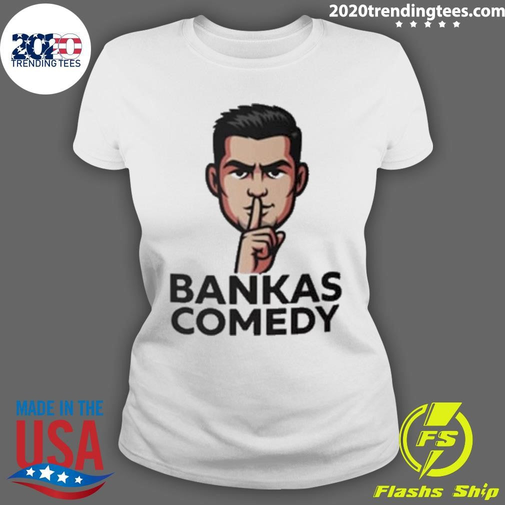 Ben Bankas Comedy Shirt