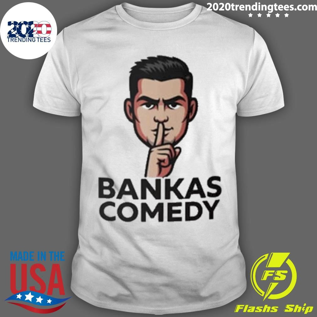 Ben Bankas Comedy Shirt