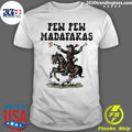 Cowboy Horse Pew Pew Madafakas Funny Shirt