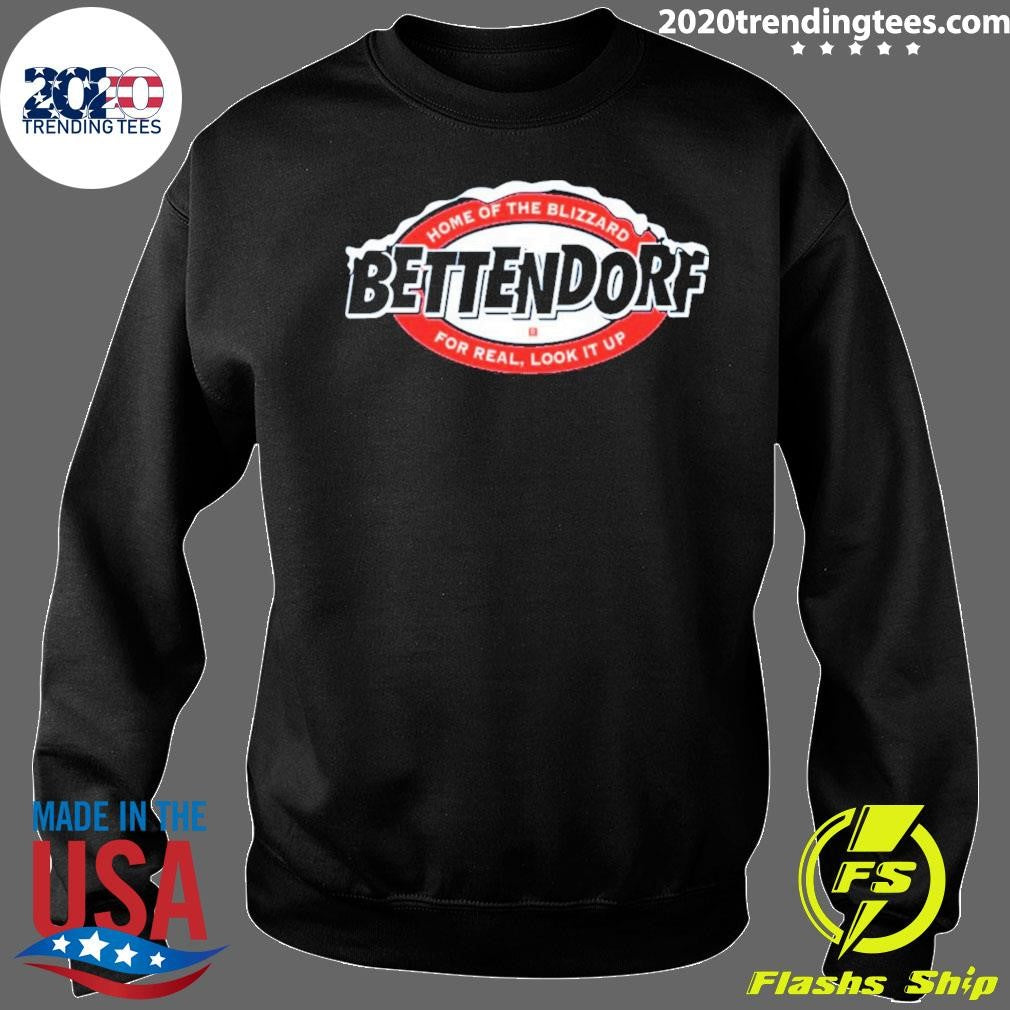 Bettendorf Home Of The Blizzard For Real Look It Up Shirt
