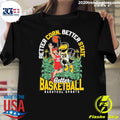 Better Basketball Merch Shirt