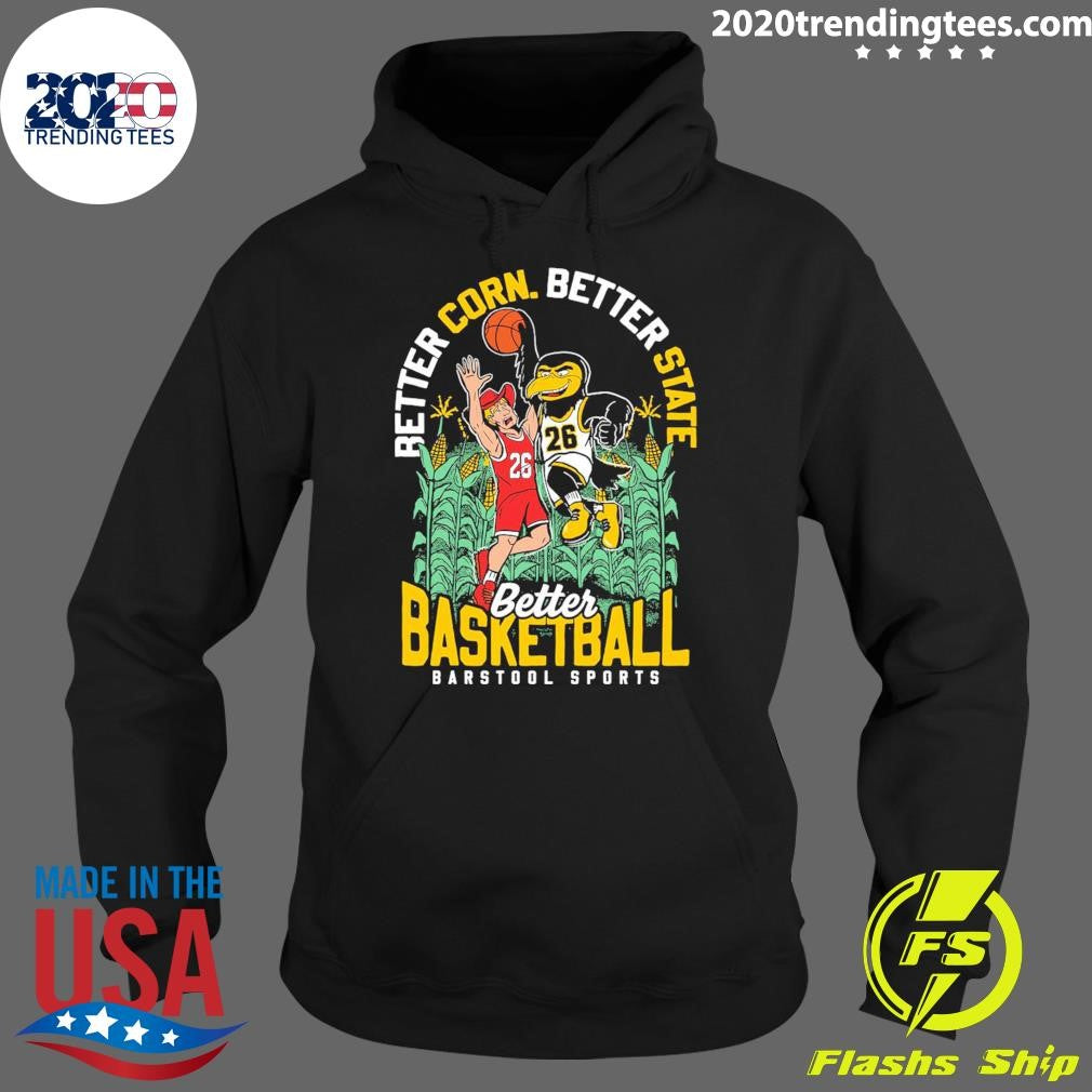 Better Corn Better State Better Basketball Barstool Sports 2026 Shirt