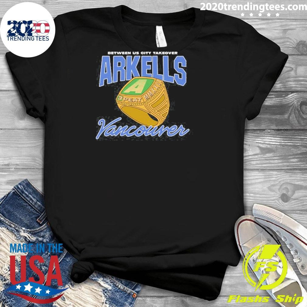 Between US City Takeover Arkells 3-Peat Vancouver Shirt