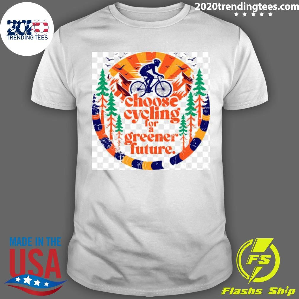 Bicycle Day Unique Choose Cycling For A Greener Future Shirt