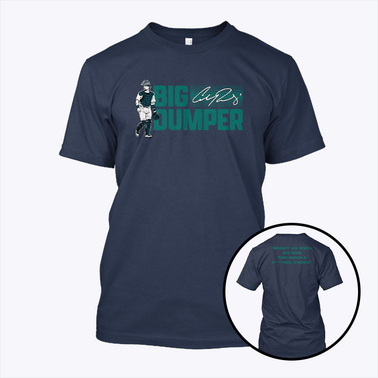 Big Dumper Might As Well Go Win The Whole Fucking Thing Shirt