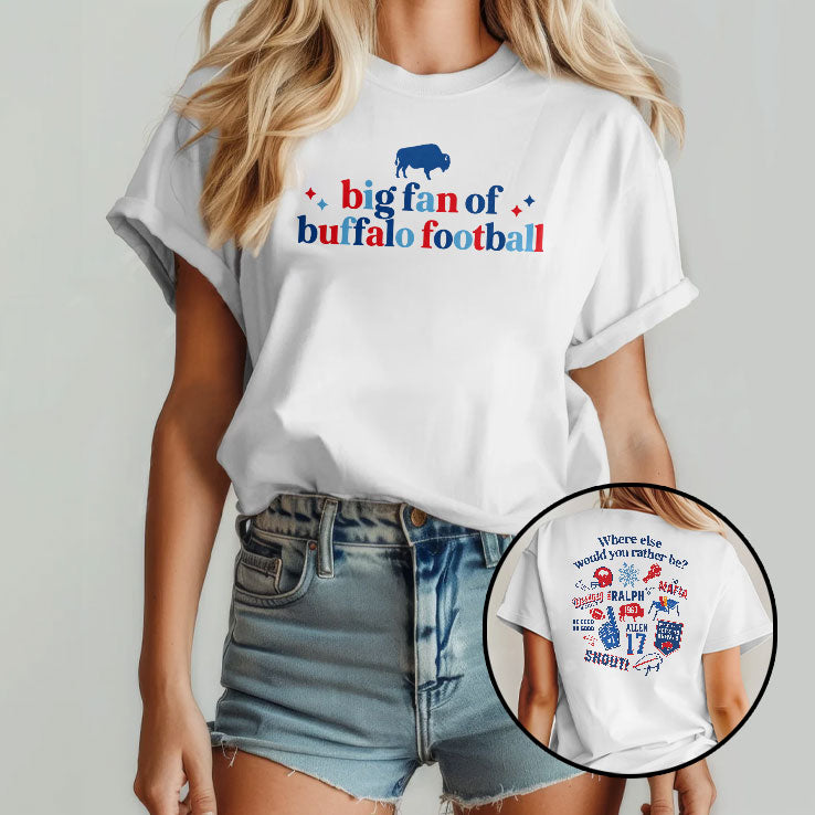 Big Fan Of Buffalo Where Else Would Yoy Rather Be T Shirt