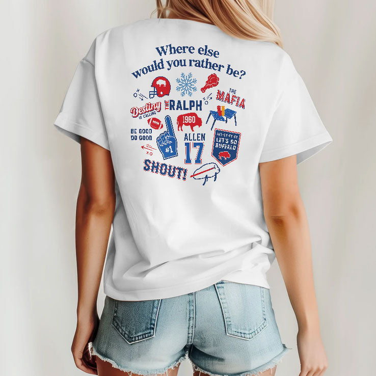 Big Fan Of Buffalo Where Else Would Yoy Rather Be T Shirt