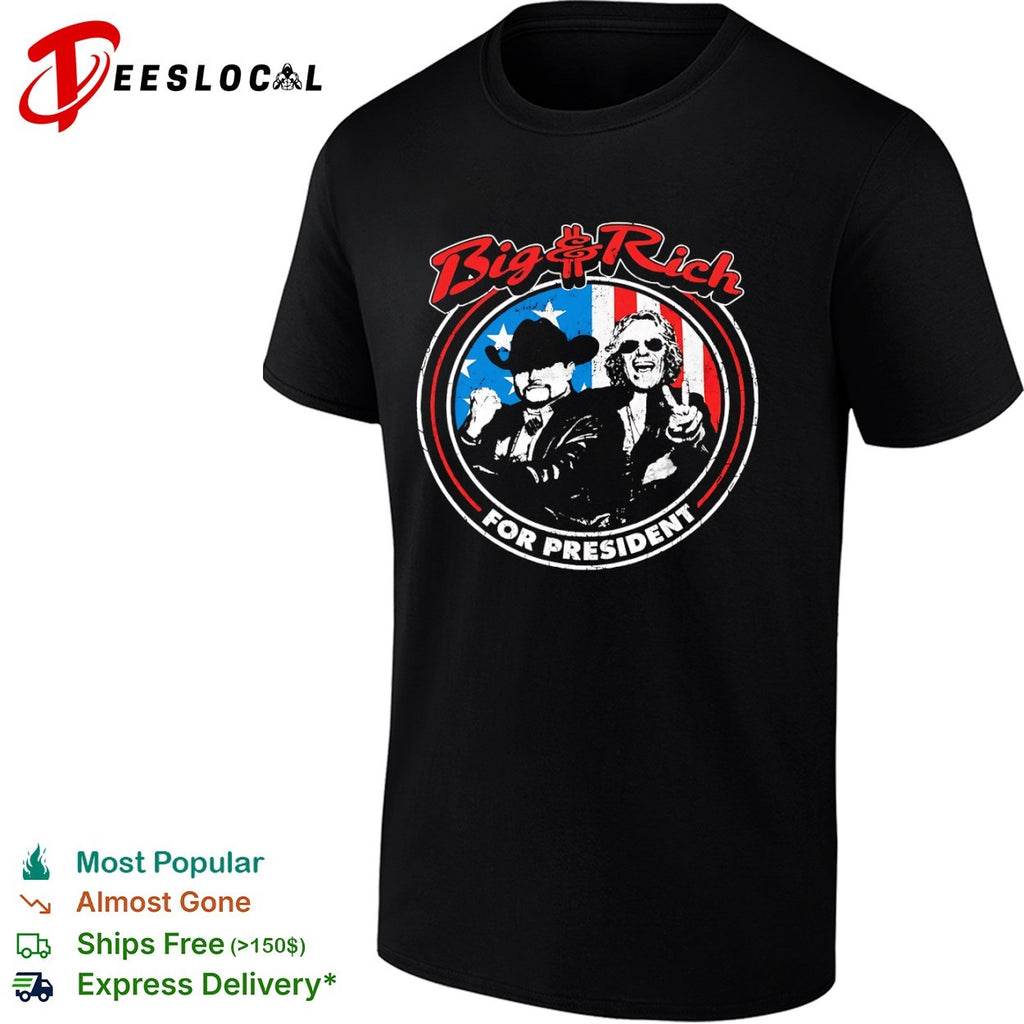 Big and Rich for president country music duo shirt