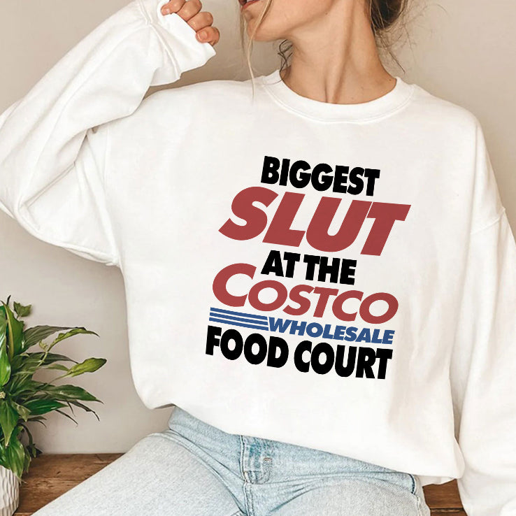 Biggest Slut At The Costco Wholesale Food Court T Shirt