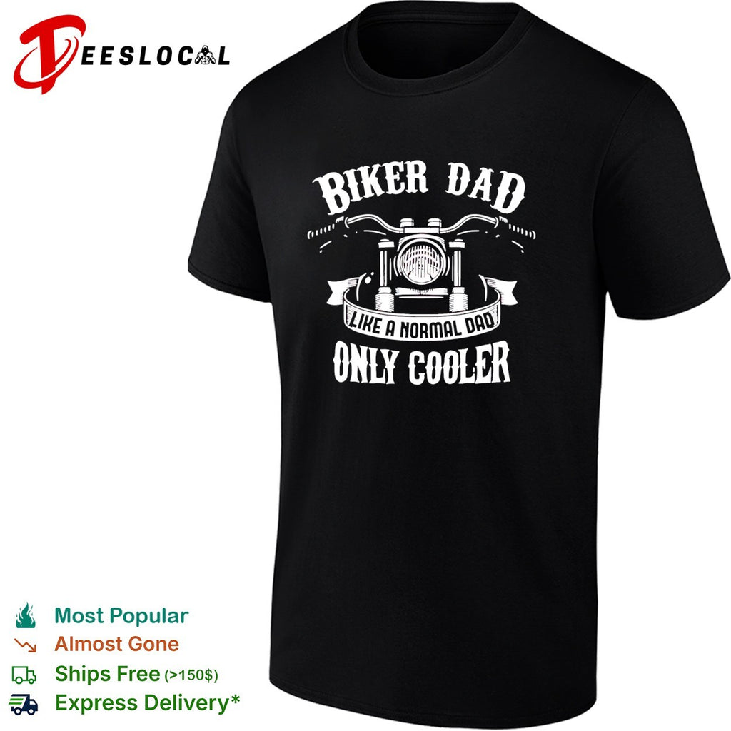 Biker dad like a normal dad only coole shirt