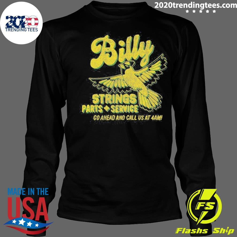 Billy Strings Parts Service Go Ahead And Call Us At 4am Band Garage Tee Shirt