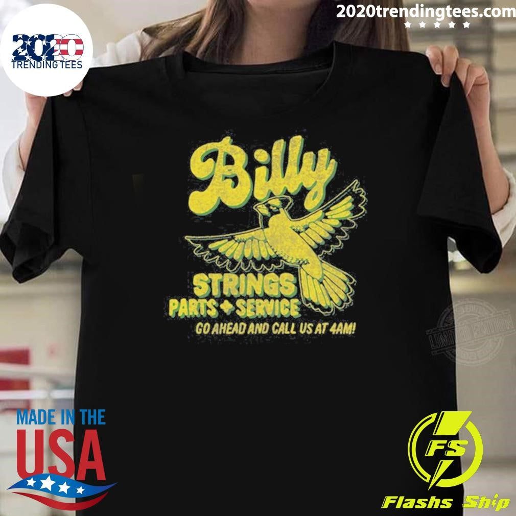 Billy Strings Parts Service Go Ahead And Call Us At 4am Band Garage Tee Shirt