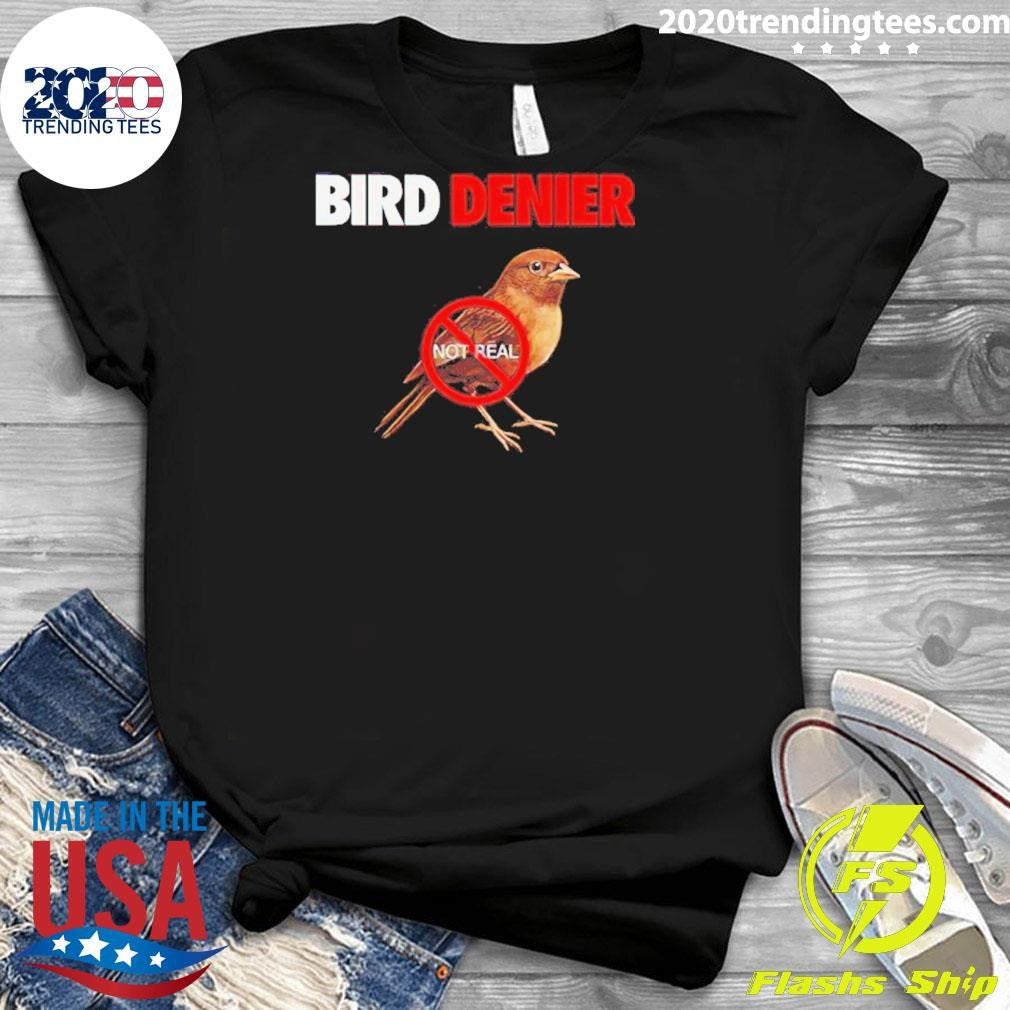 Bird Denier Not Real Shirt