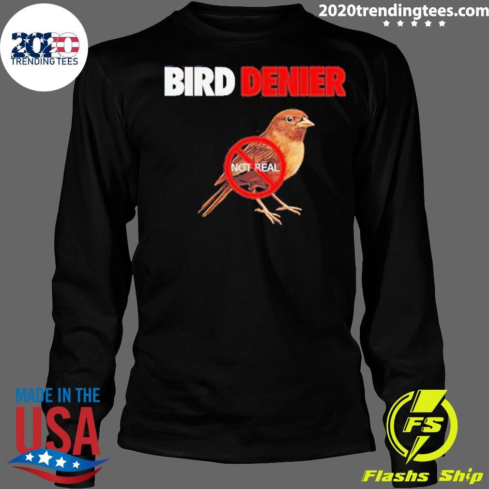 Bird Denier Not Real Shirt