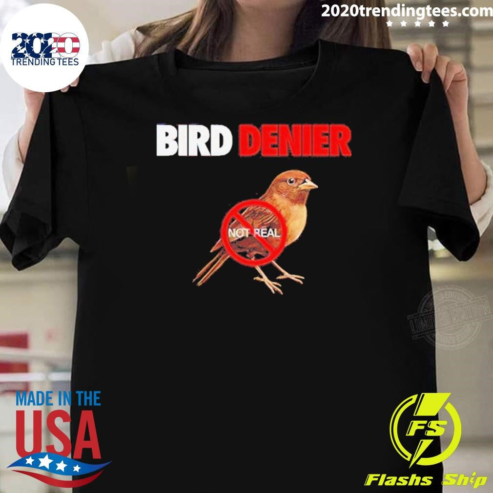 Bird Denier Not Real Shirt