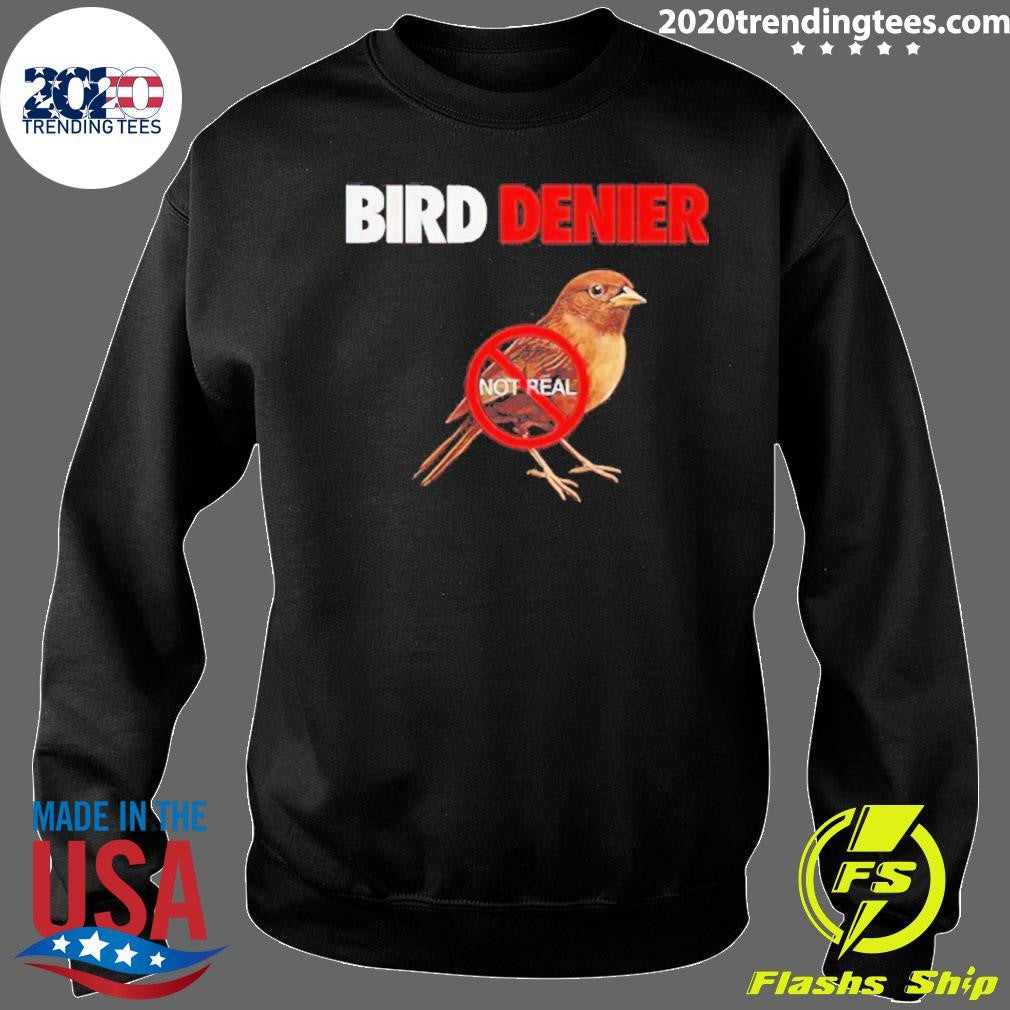 Bird Denier Not Real Shirt