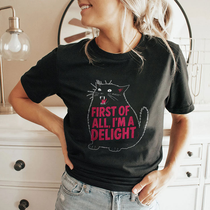Black Cat First Of All I’m A Delight Shirt
