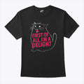 Black Cat First Of All I’m A Delight Shirt