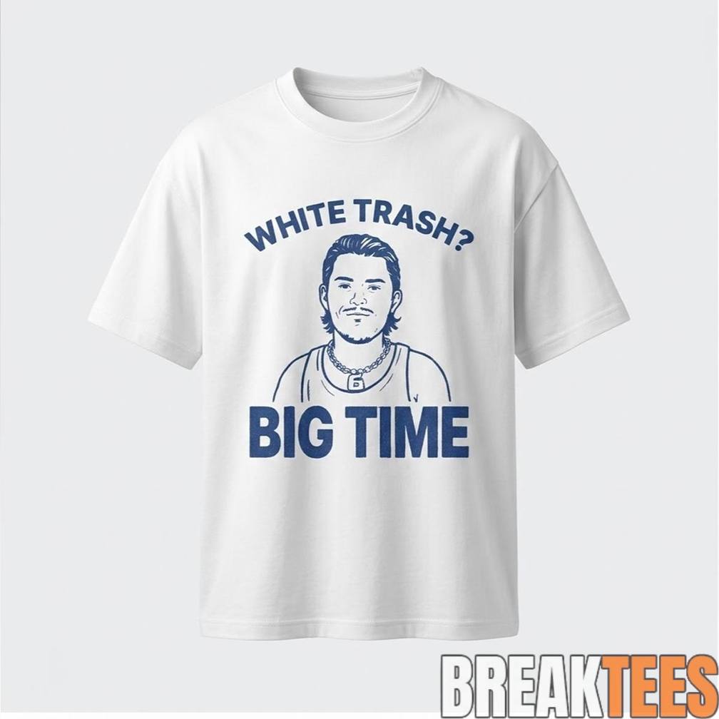 Bo Byram White Trash Big Time Shirt