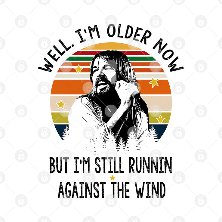 Bob Seger Well I’m Older Now I’m Still Runnin Against The Wind T Shirt