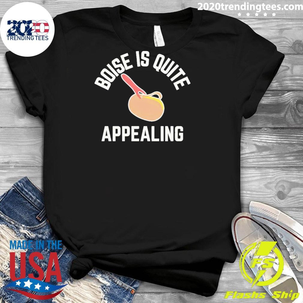 Boise Is Quite Appealing Shirt