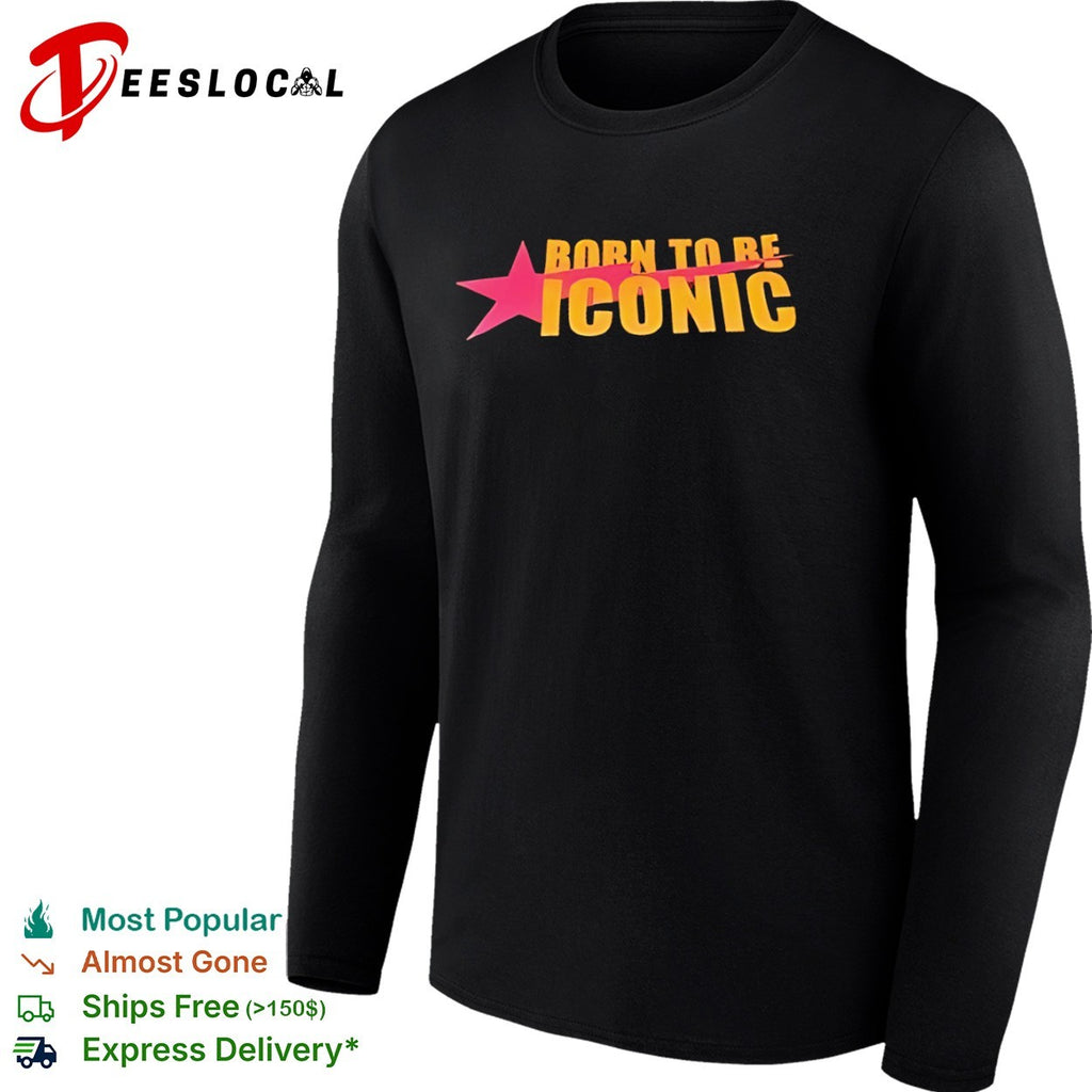 Born to be Iconic Shirt