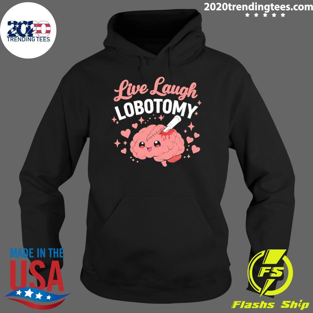 Brain Live Laugh Lobotomy Shirt