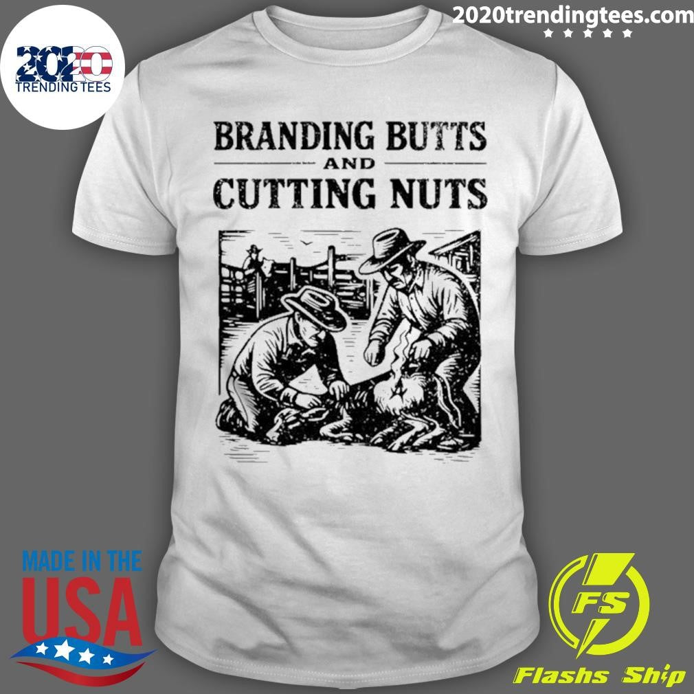 Branding Butts And Cutting Nuts Cowboy Shirt