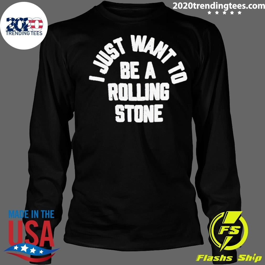 Brighten I Just Want To Be Rolling Stone Shirt