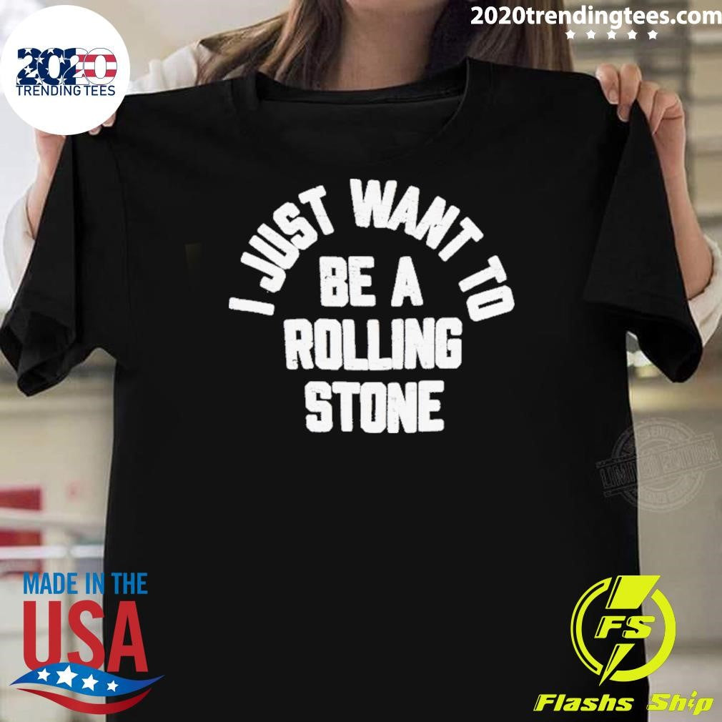 Brighten I Just Want To Be Rolling Stone Shirt