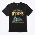 Bring Back The Hymns Sing The Old Songs T Shirt