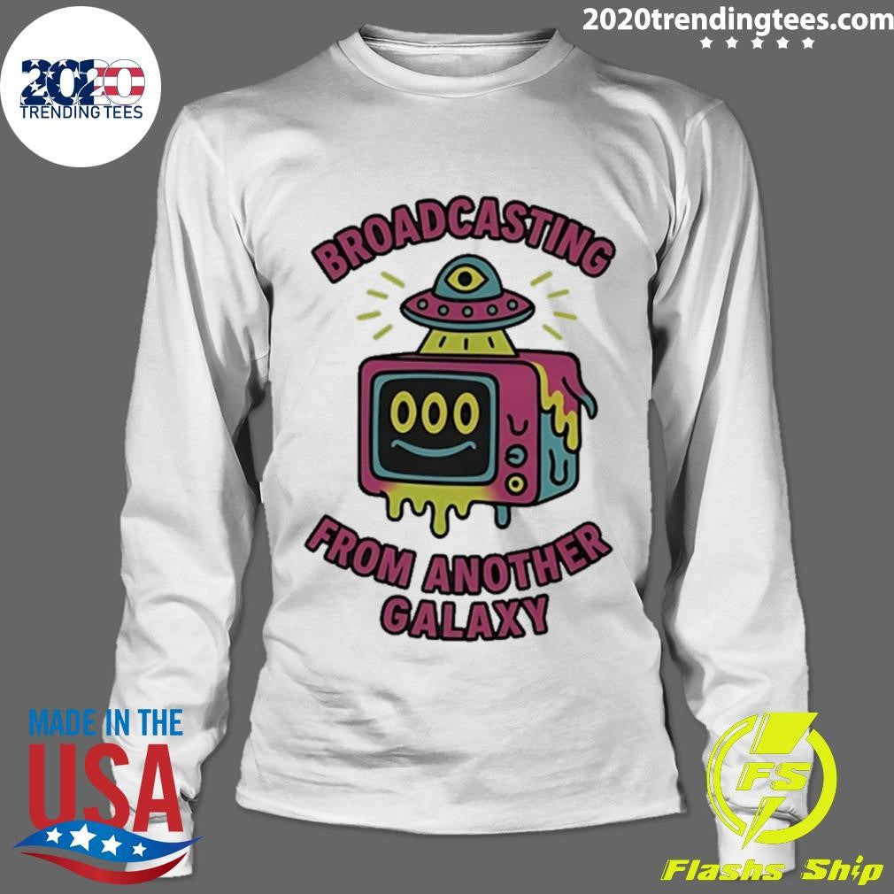Broadcasting From Another Galaxy Shirt