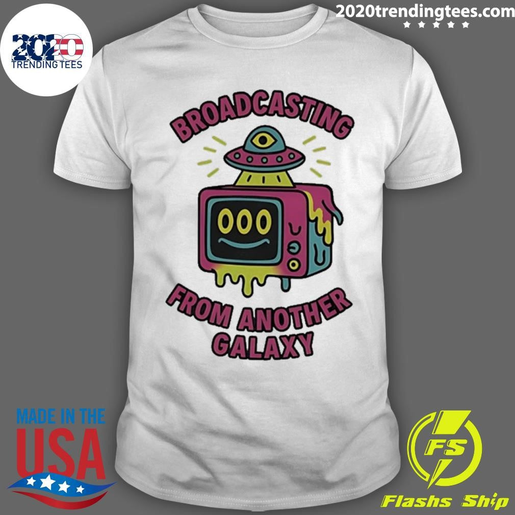 Broadcasting From Another Galaxy Shirt