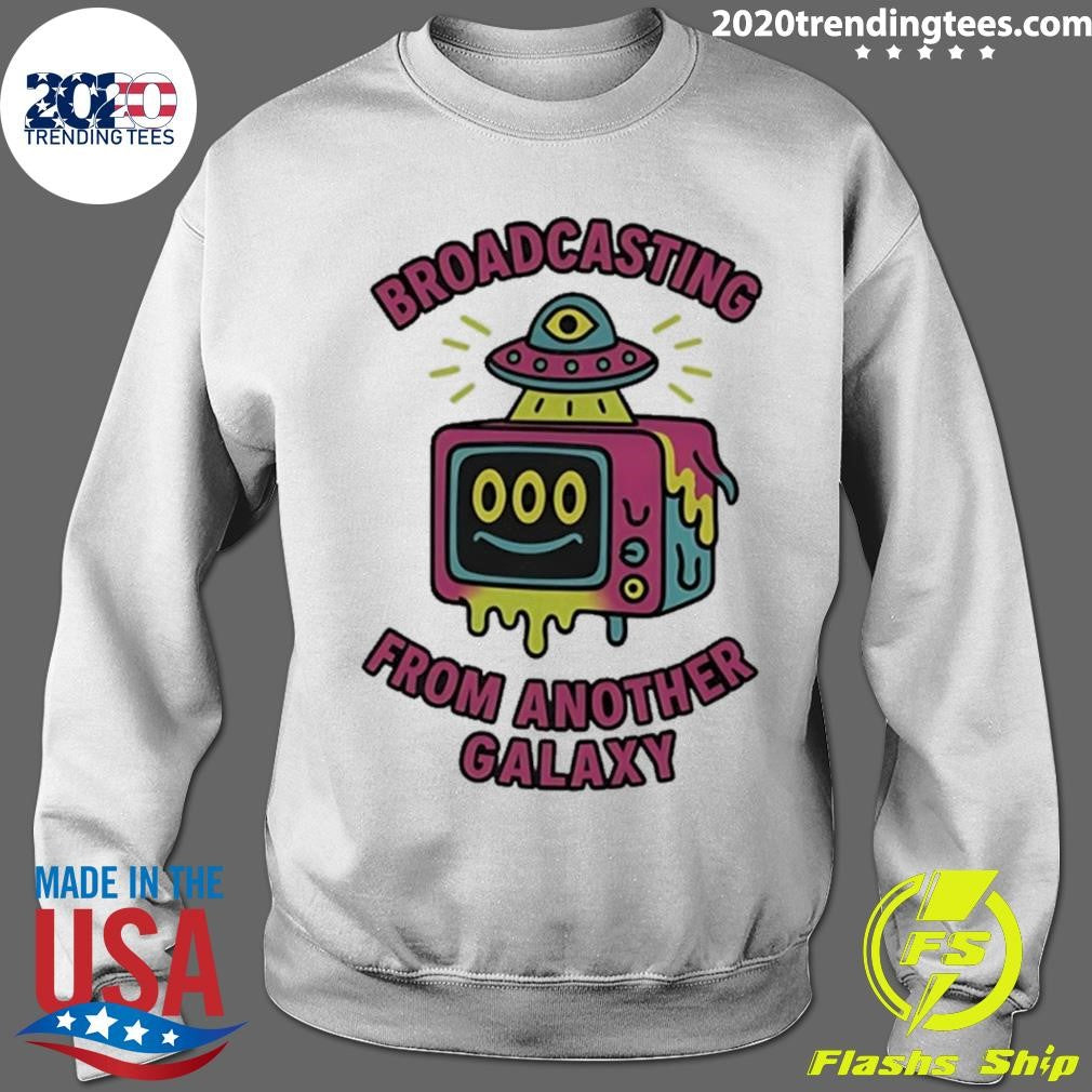 Broadcasting From Another Galaxy Shirt