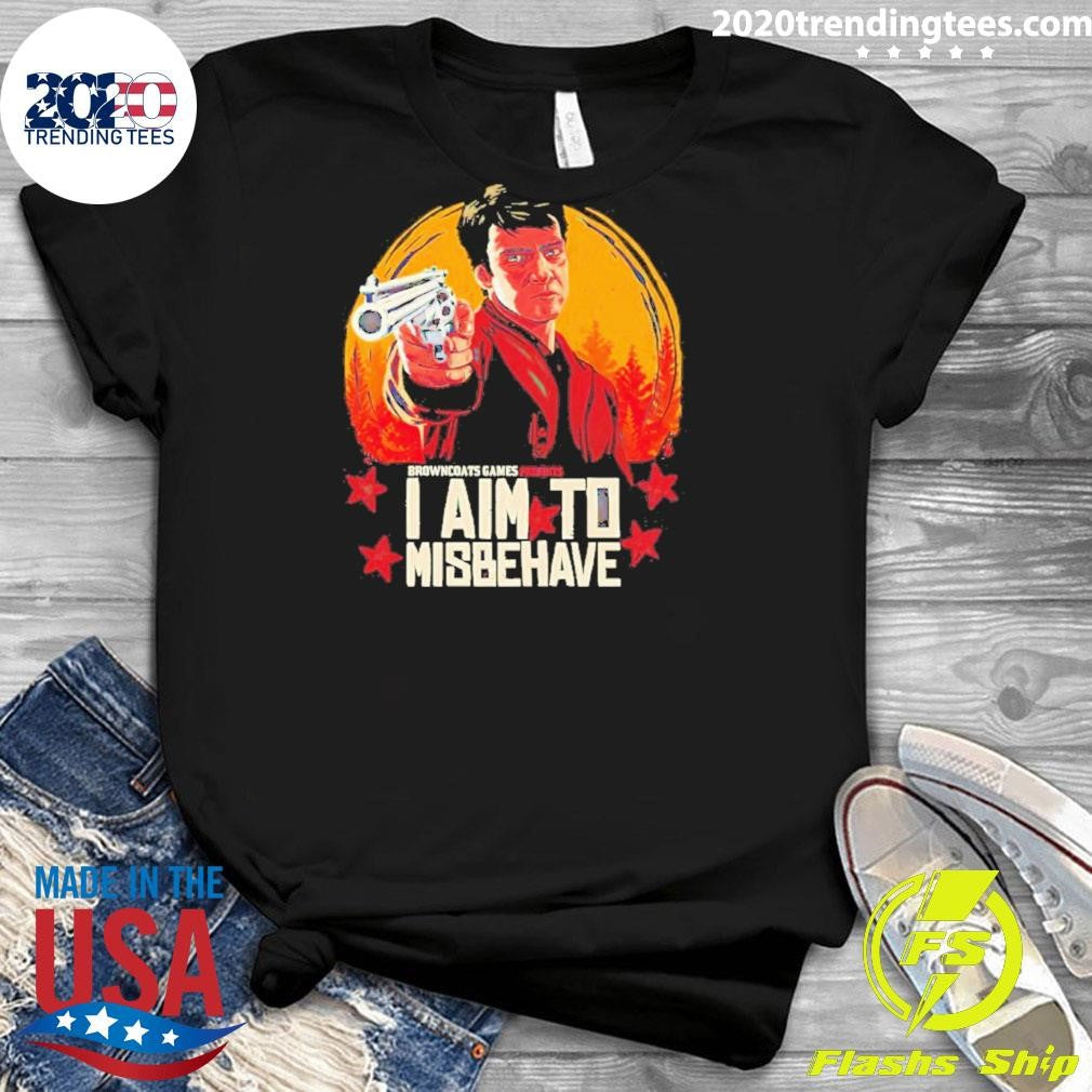 Browncoats Games I Aim To Misbehave Shirt