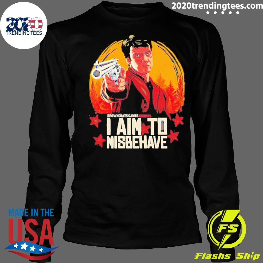 Browncoats Games I Aim To Misbehave Shirt
