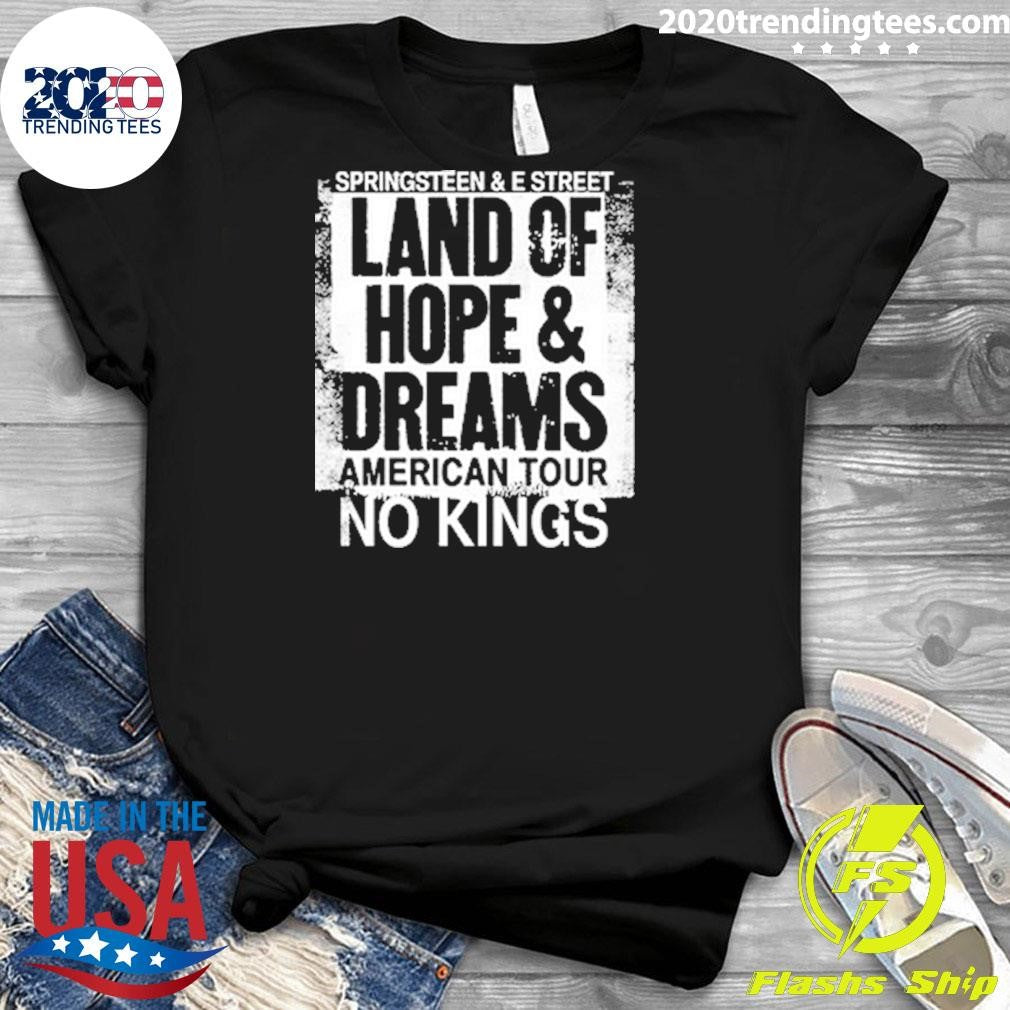 Bruce Springsteen And E Street Land Of Hope And Dreams American Tour 2026 Merch No Kings Shirt
