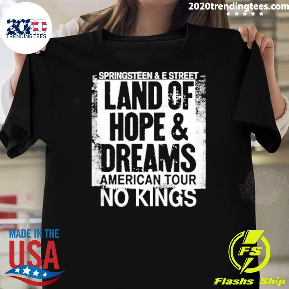 Bruce Springsteen And E Street Land Of Hope And Dreams American Tour 2026 Merch No Kings Shirt