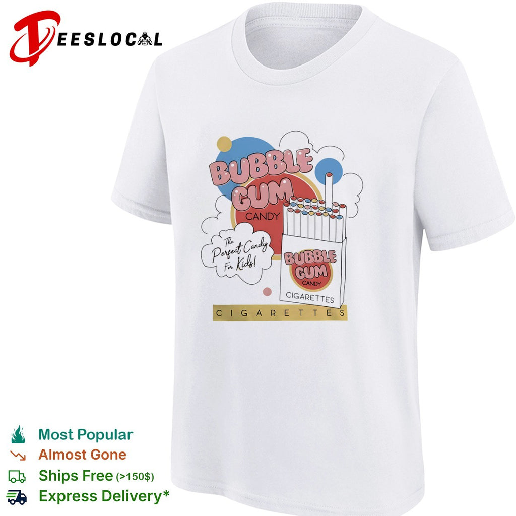 Bubble Gum Candy The Perfect Candy for Kids Cigarettes shirt