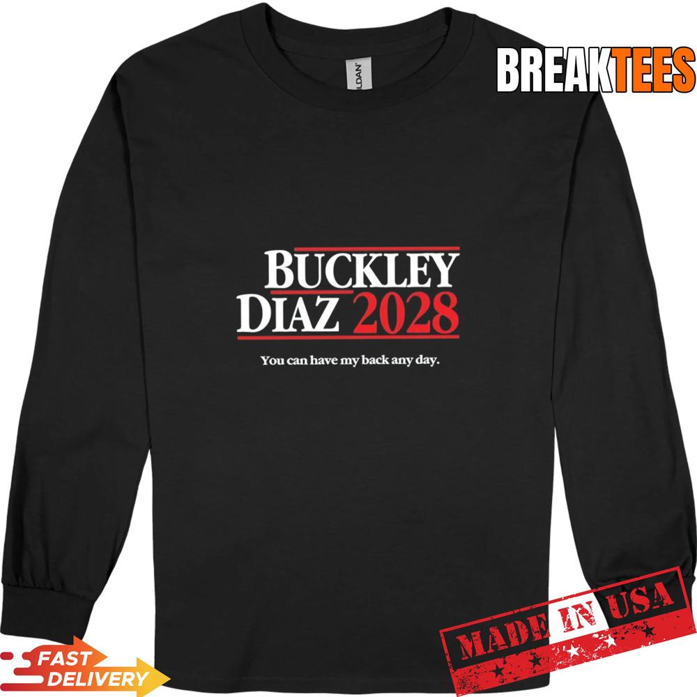 Buckley Diaz 2028 You Can Have My Back Any Day Shirt