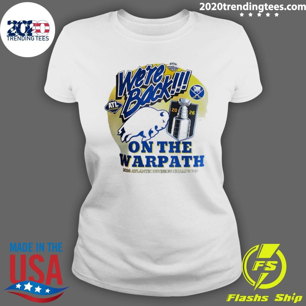 Buffalo Sabres Nhl 2026 Atlantic Division Champions On The Warpath We’re Back Shirt