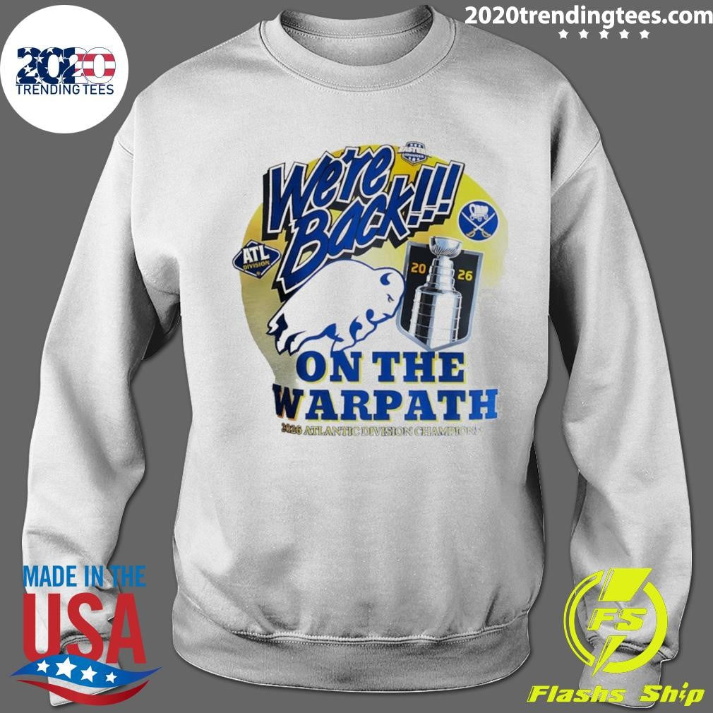 Buffalo Sabres Nhl 2026 Atlantic Division Champions On The Warpath We’re Back Shirt