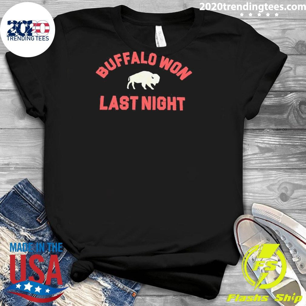 Buffalo Won Last Night Shirt