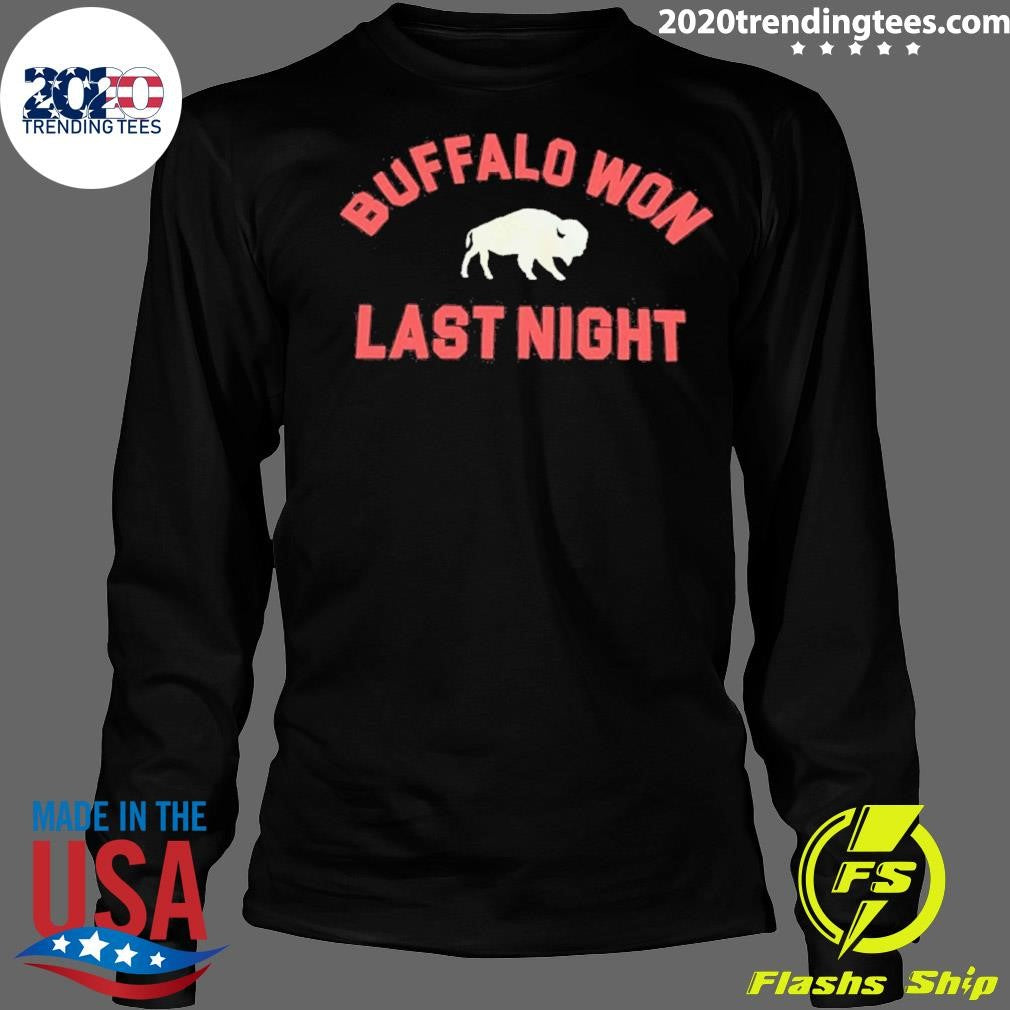 Buffalo Won Last Night Shirt