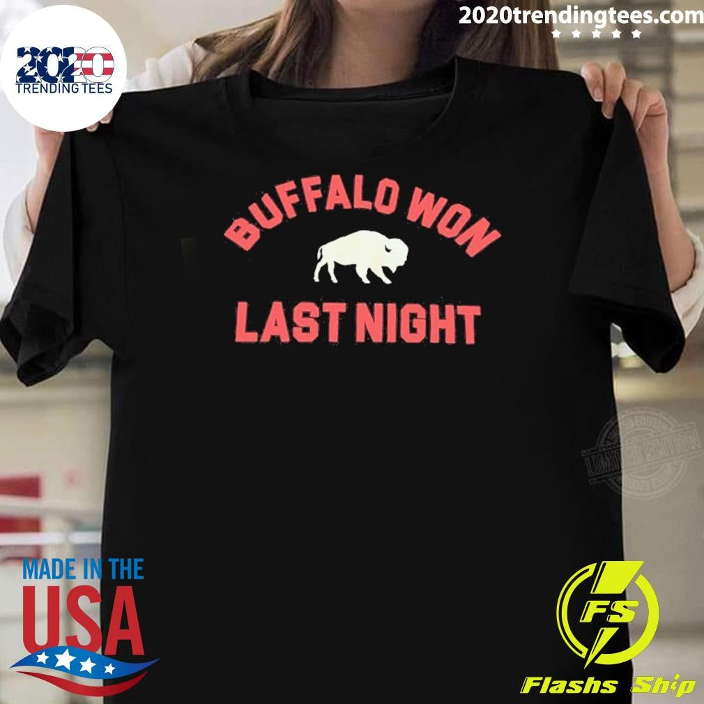Buffalo Won Last Night Shirt