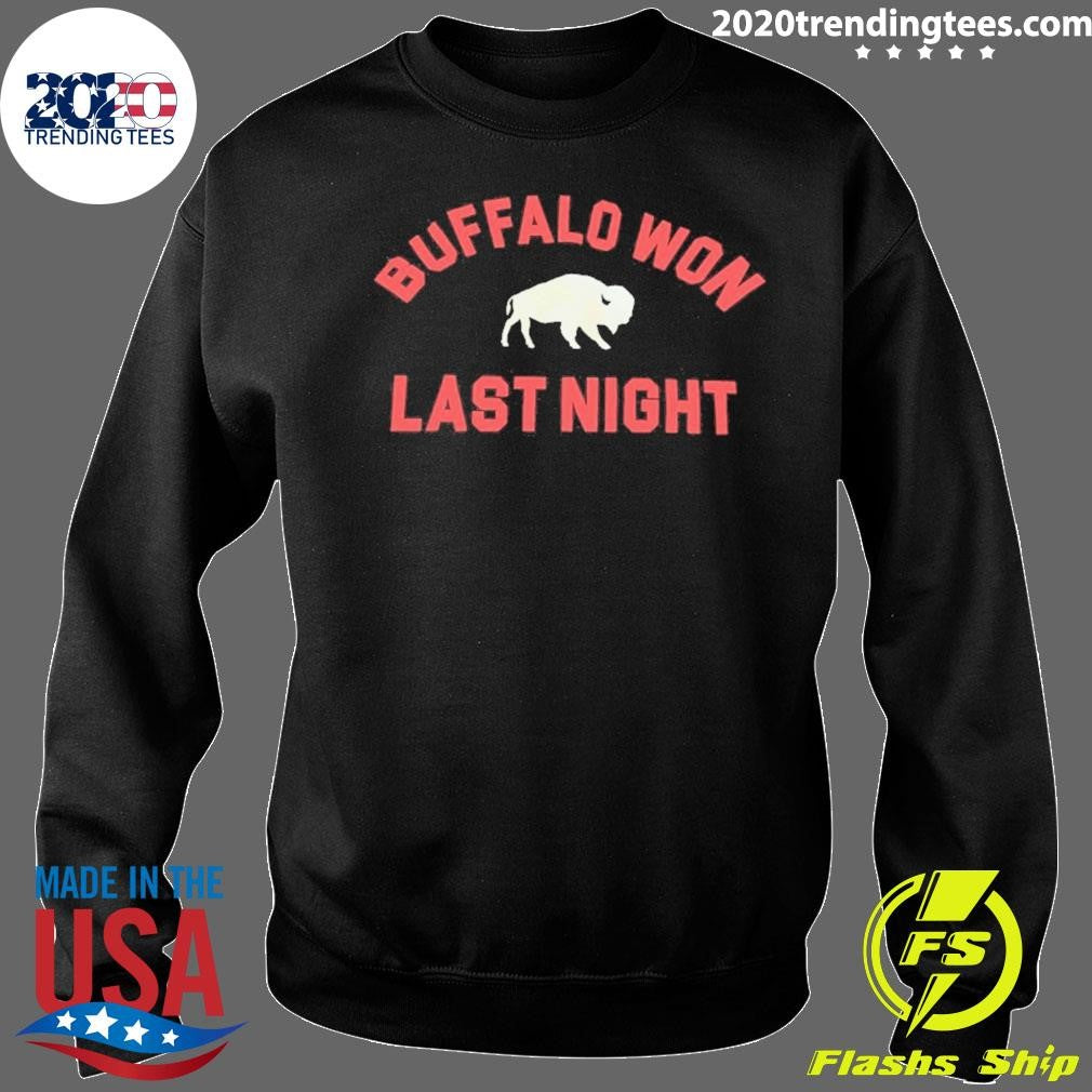 Buffalo Won Last Night Shirt